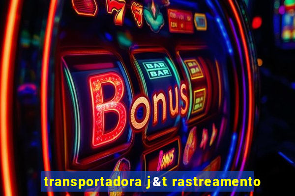 transportadora j&t rastreamento